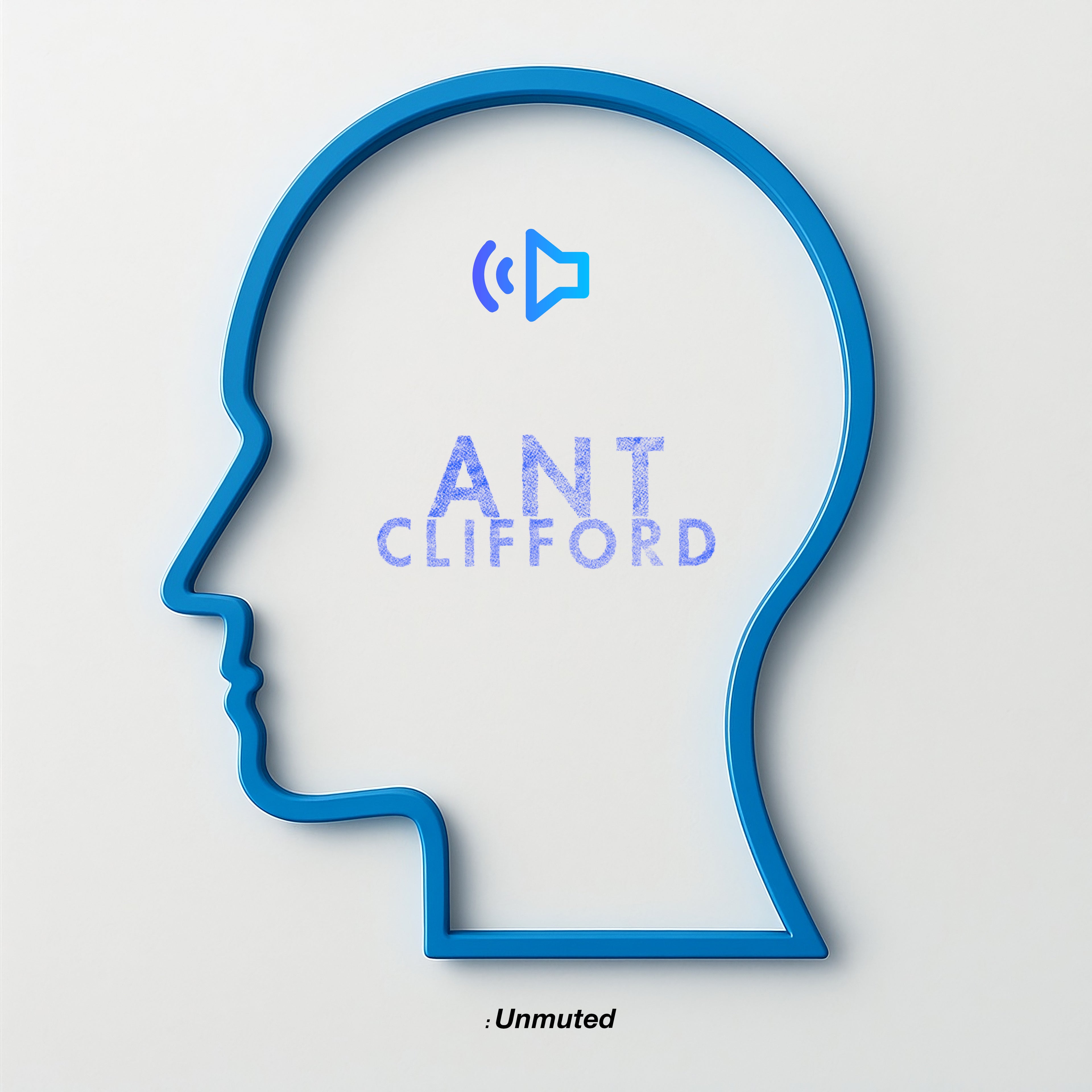 Ant Clifford: Unmuted